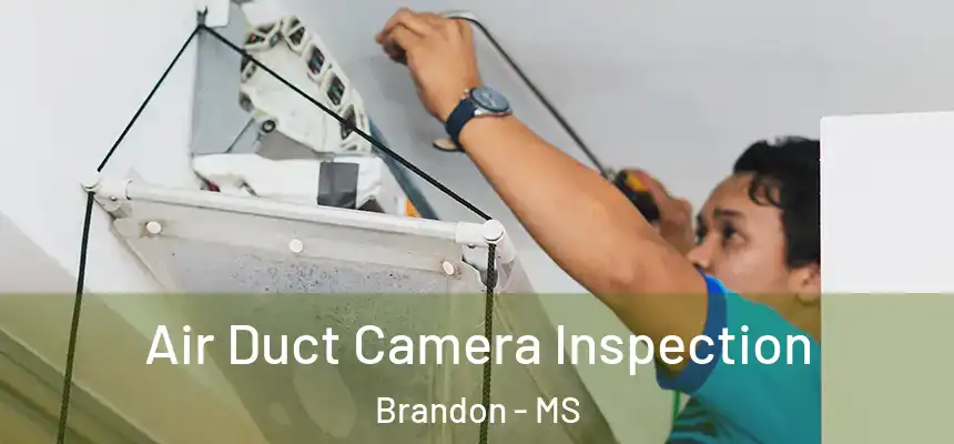 Air Duct Camera Inspection Brandon - MS
