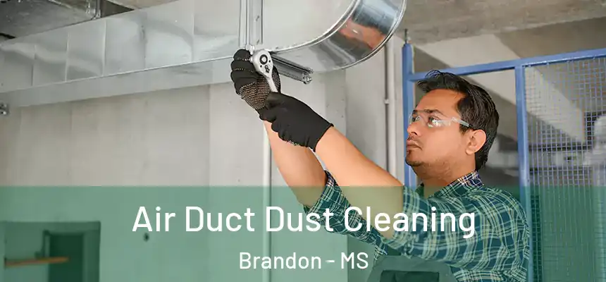  Air Duct Dust Cleaning Brandon - MS