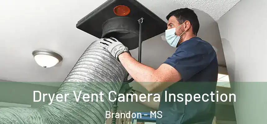 Dryer Vent Camera Inspection Brandon - MS