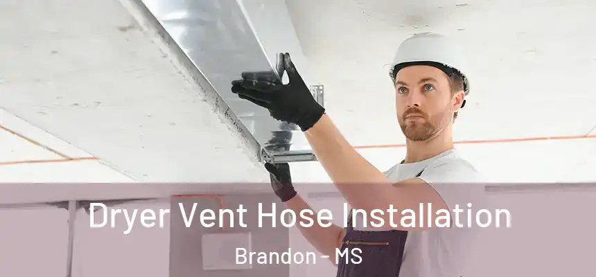 Dryer Vent Hose Installation Brandon - MS