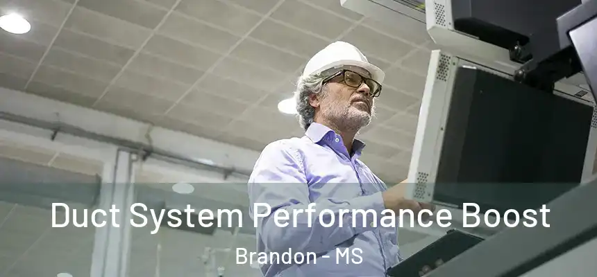 Duct System Performance Boost Brandon - MS